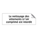 Le nettoyage des vêtements à l'air comprimé est interdit