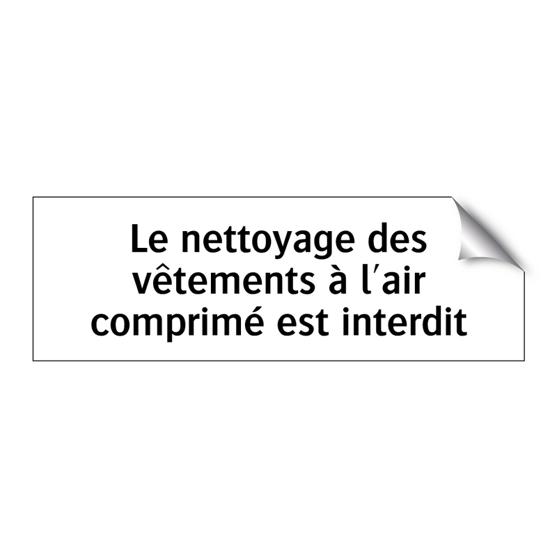 Le nettoyage des vêtements à l'air comprimé est interdit