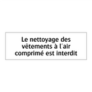 Le nettoyage des vêtements à l'air comprimé est interdit