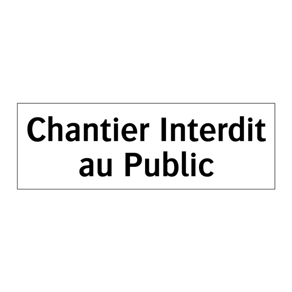 Chantier Interdit au Public