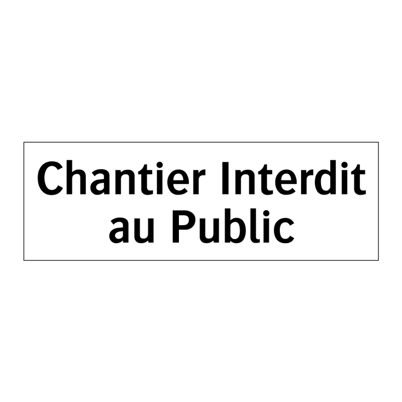 Chantier Interdit au Public