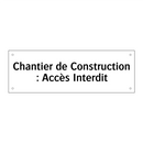 Chantier de Construction : Accès Interdit