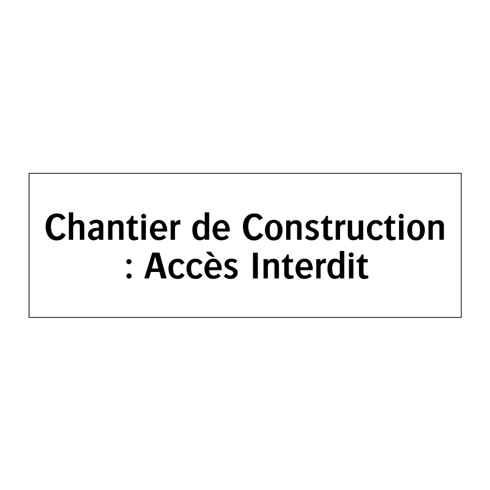 Chantier de Construction : Accès Interdit