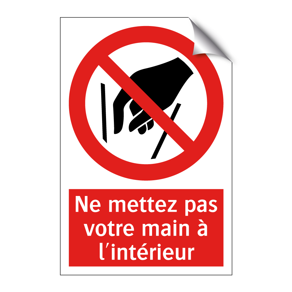 Ne mettez pas votre main à l'intérieur