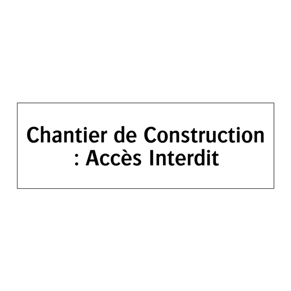 Chantier de Construction : Accès Interdit