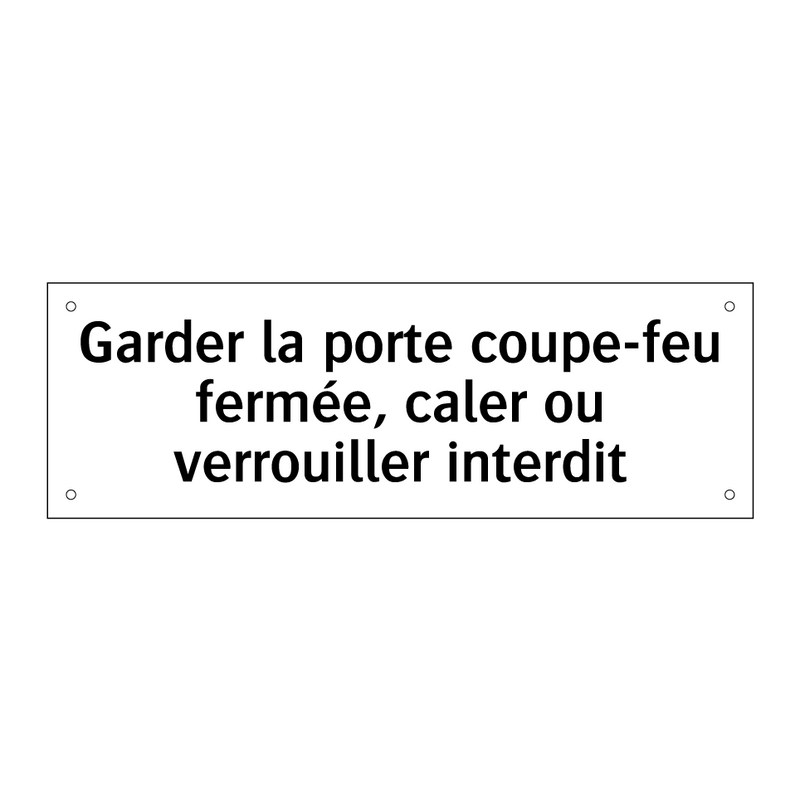 Garder la porte coupe-feu fermée, caler ou verrouiller interdit