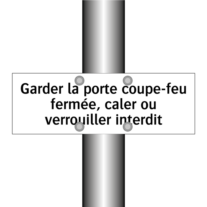 Garder la porte coupe-feu fermée, caler ou verrouiller interdit
