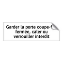Garder la porte coupe-feu fermée, caler ou verrouiller interdit