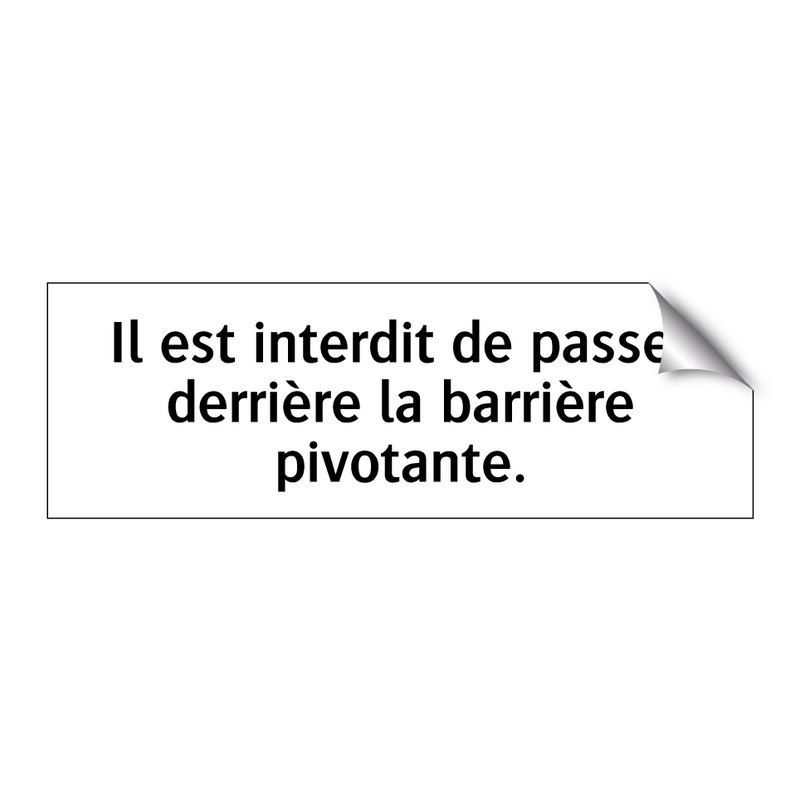 Il est interdit de passer derrière la barrière pivotante.