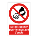 Ne pas utiliser pour le meulage d'angle
