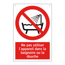 Ne pas utiliser l'appareil dans la baignoire ou la douche