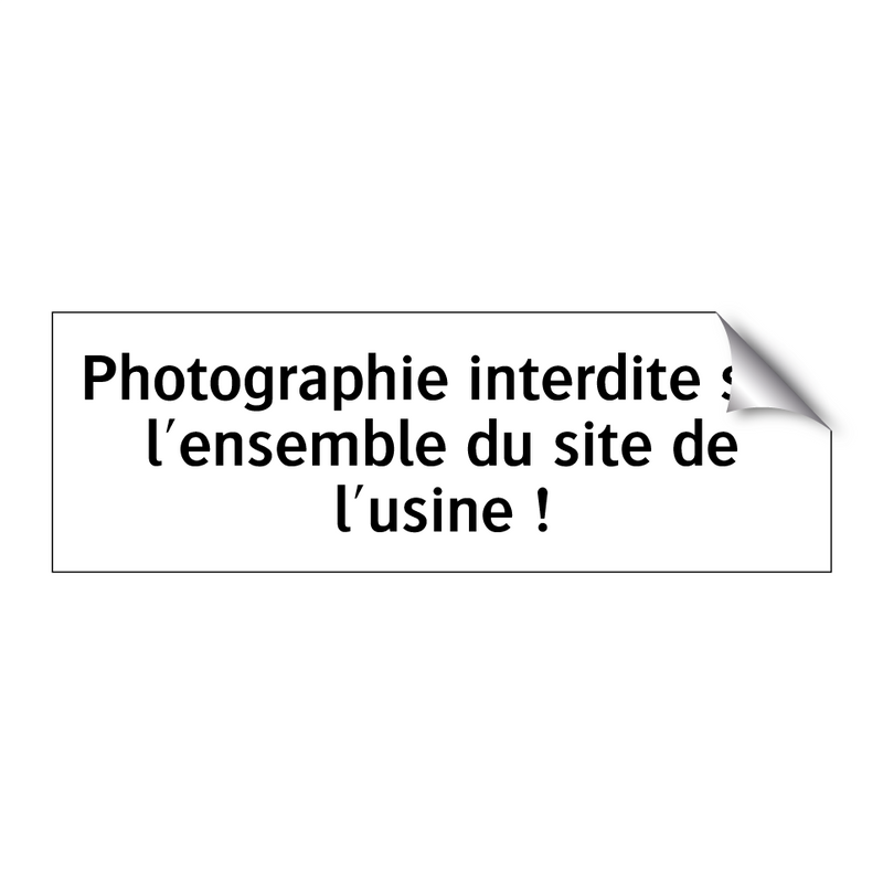 Photographie interdite sur l'ensemble du site de l'usine !