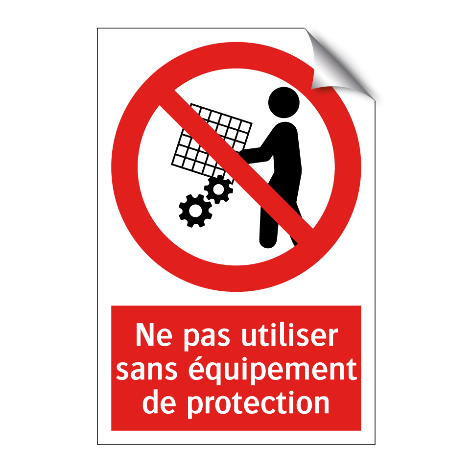 Ne pas utiliser sans équipement de protection