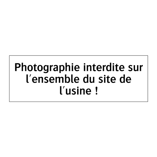 Photographie interdite sur l'ensemble du site de l'usine !