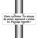 Chers cyclistes ! Le réseau de pistes approuvé s'arrête ici. Passage interdit !