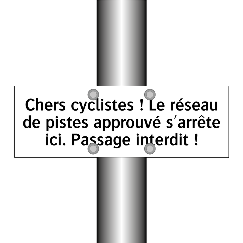 Chers cyclistes ! Le réseau de pistes approuvé s'arrête ici. Passage interdit !