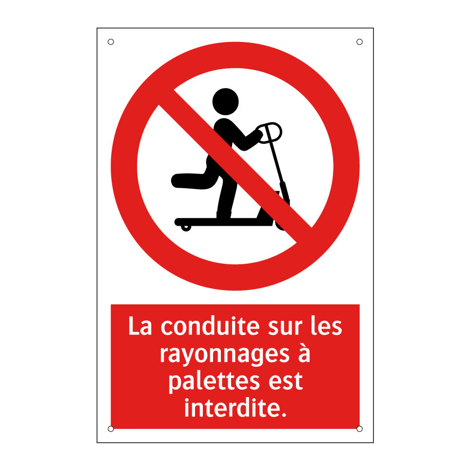 La conduite sur les rayonnages à palettes est interdite.