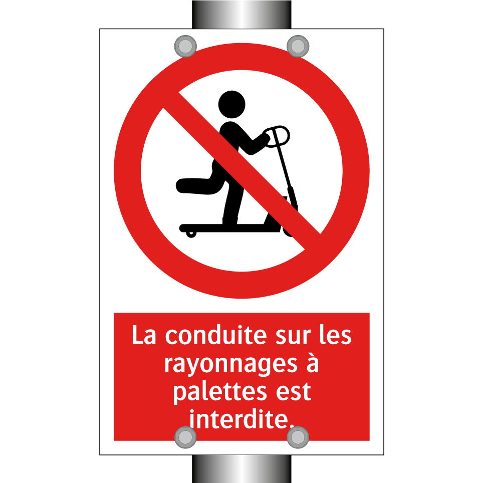 La conduite sur les rayonnages à palettes est interdite.