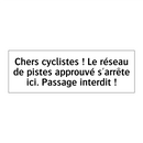 Chers cyclistes ! Le réseau de pistes approuvé s'arrête ici. Passage interdit !
