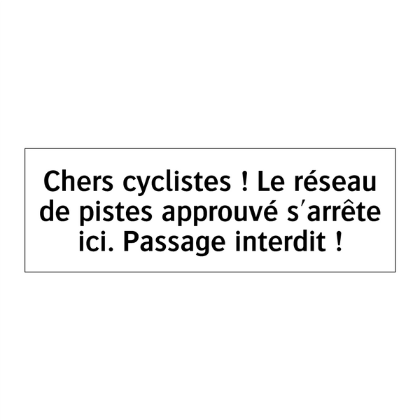 Chers cyclistes ! Le réseau de pistes approuvé s'arrête ici. Passage interdit !