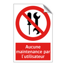 Aucune maintenance par l'utilisateur