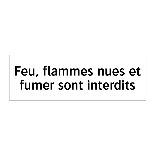 Feu, flammes nues et fumer sont interdits