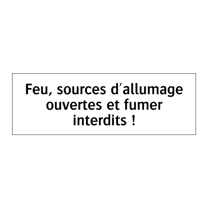 Feu, sources d'allumage ouvertes et fumer interdits !