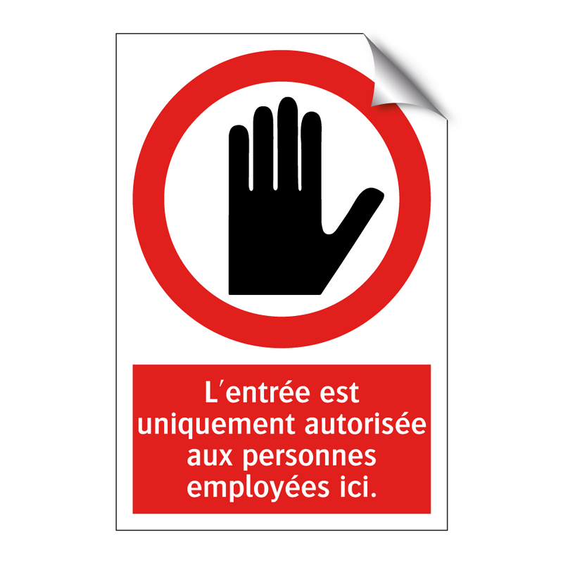 L'entrée est uniquement autorisée aux personnes employées ici.