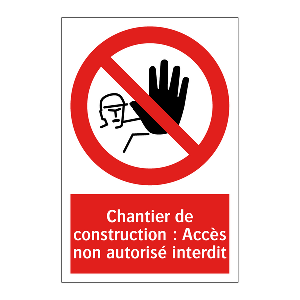 Chantier de construction : Accès non autorisé interdit