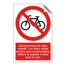 Stationnement de vélos interdit ! Les vélos seront enlevés sans responsabilité. Utilisez le support à vélos dans la cour.
