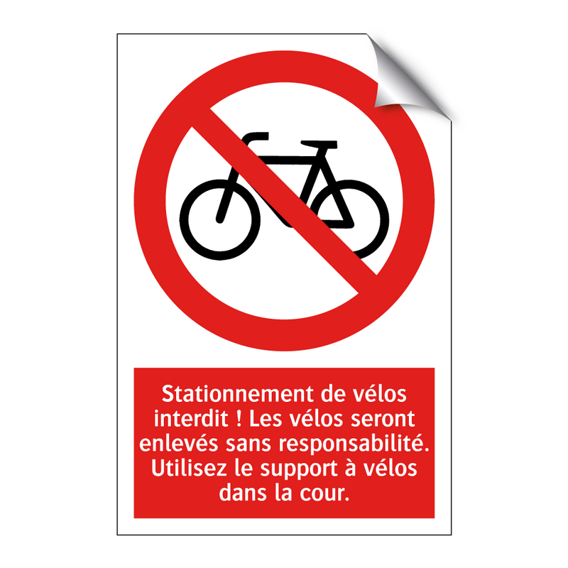 Stationnement de vélos interdit ! Les vélos seront enlevés sans responsabilité. Utilisez le support à vélos dans la cour.