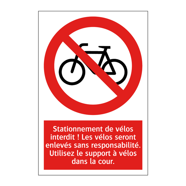 Stationnement de vélos interdit ! Les vélos seront enlevés sans responsabilité. Utilisez le support à vélos dans la cour.