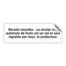 Récolte interdite : La récolte non autorisée de fruits est un vol et sera signalée par nous, le producteur.