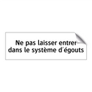 Ne pas laisser entrer dans le système d'égouts