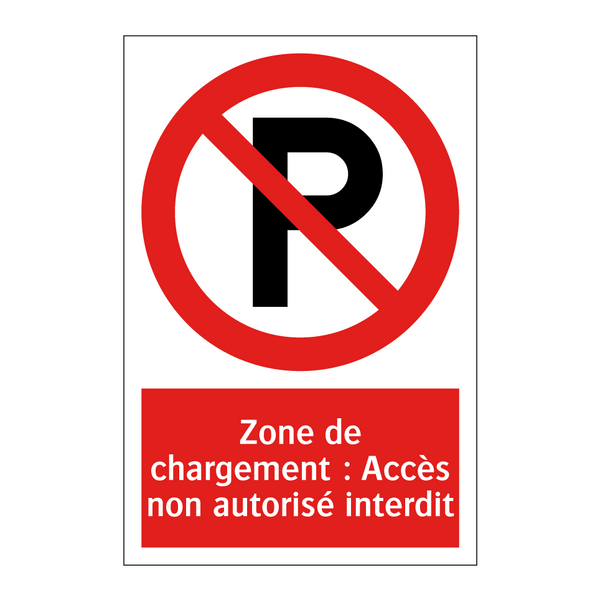 Zone de chargement : Accès non autorisé interdit