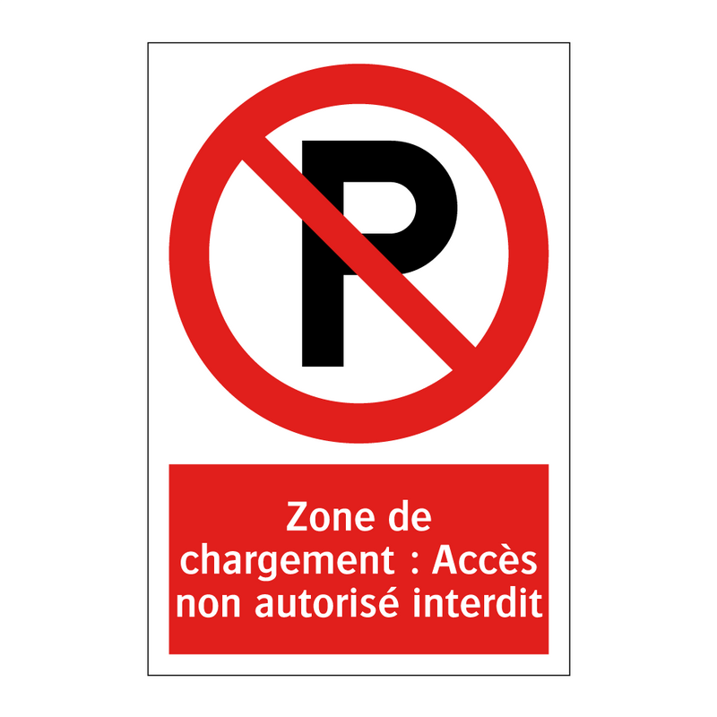 Zone de chargement : Accès non autorisé interdit