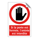 Si la porte est fermée, l'entrée est interdite