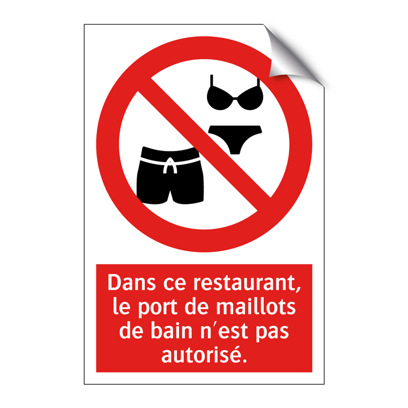 Dans ce restaurant, le port de maillots de bain n'est pas autorisé.