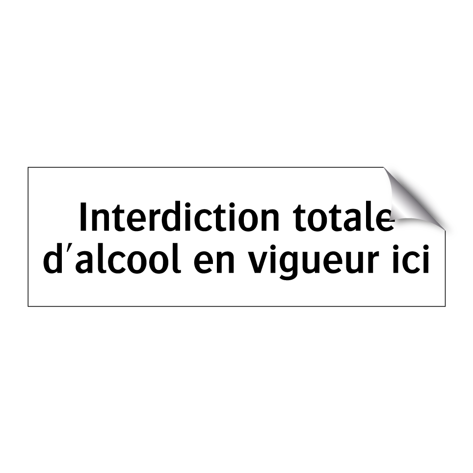 Interdiction totale d'alcool en vigueur ici