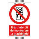 Il est interdit de monter sur la machinerie
