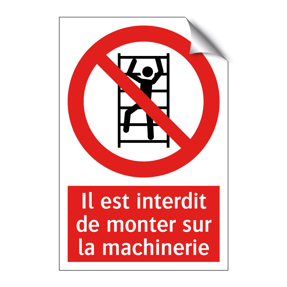 Il est interdit de monter sur la machinerie