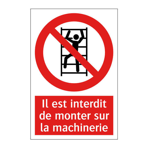 Il est interdit de monter sur la machinerie