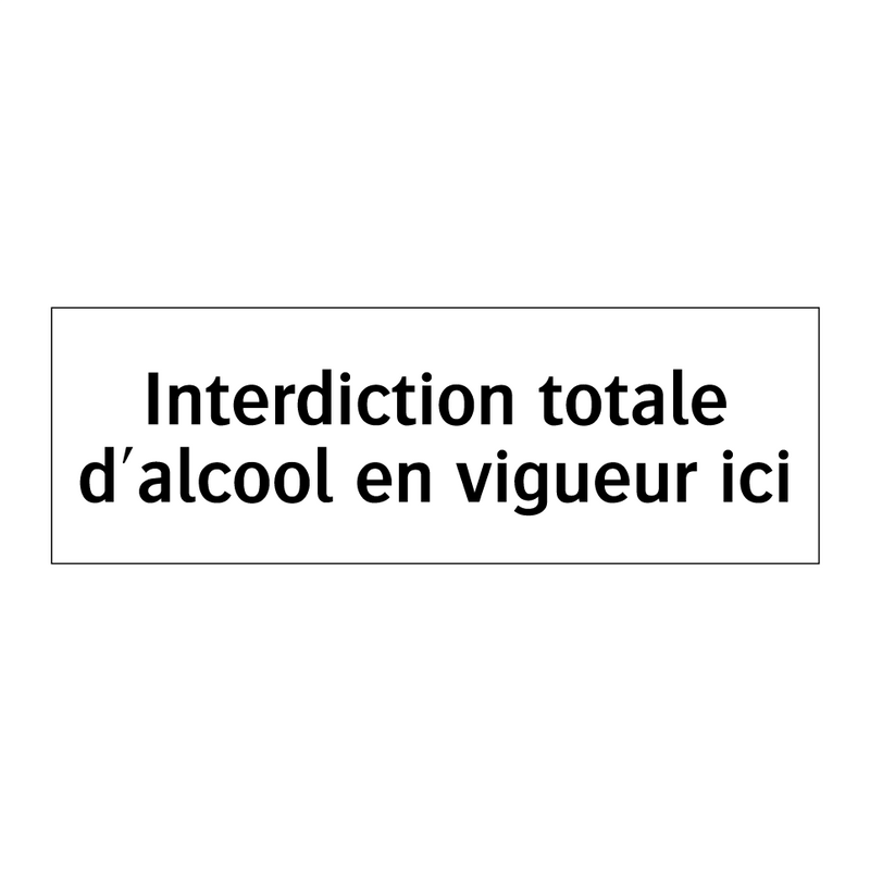 Interdiction totale d'alcool en vigueur ici