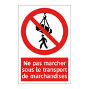 Ne pas marcher sous le transport de marchandises