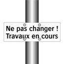 Ne pas changer ! Travaux en cours