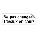 Ne pas changer ! Travaux en cours