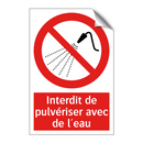 Interdit de pulvériser avec de l'eau