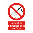 Interdit de pulvériser avec de l'eau