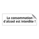 La consommation d'alcool est interdite !
