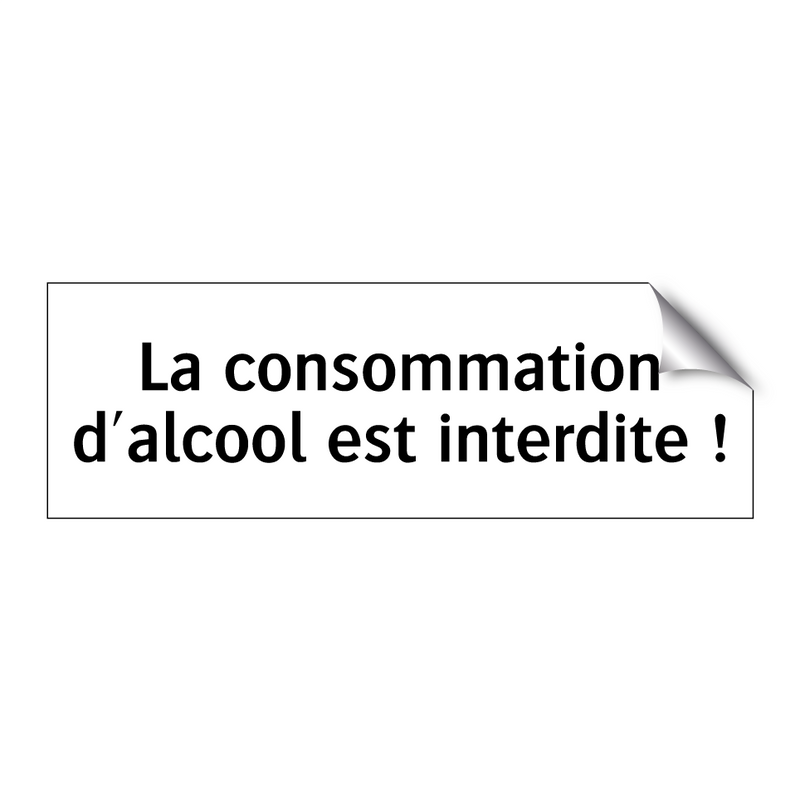 La consommation d'alcool est interdite !